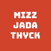 mizzjadathyck (@realmzjadathyck) .